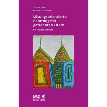 Lösungsorientierte Beratung mit getrennten Eltern - Holdt, Sabine