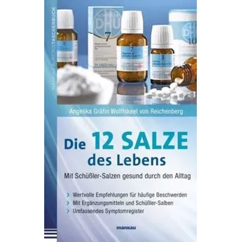 Die 12 Salze des Lebens - Mit Schüßler-Salzen gesund durch den Alltag - Wolffskeel von Reichenberg, Angelika Gräfin