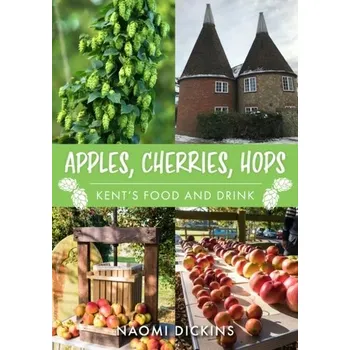 Cestování Apples, Cherries, Hops - Dickins, Naomi