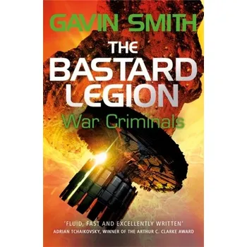 The Bastard Legion: War Criminals - Smith, Gavin G.
