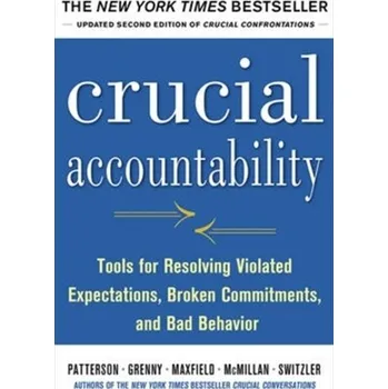Crucial Accountability: Tools for Resolving Violated Expectations, Broken Commitments, and Bad Behavior, Second Edition - Patterson Kerry [EN] (2013, Gebunden, McGraw-Hill Education - Europe)