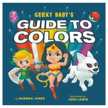 První čtění Geeky Baby's Guide to Colours - Jones, Ruenna