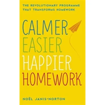 Calmer, Easier, Happier Homework - Janis-Norton, Noël