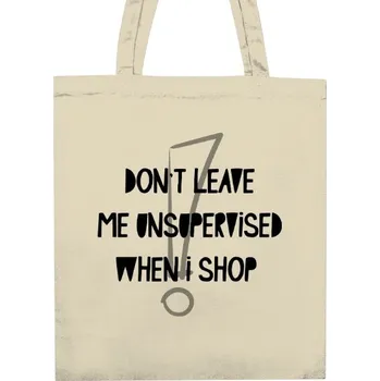 Nákupní taška unisex s potiskem Nenechavjte me bez dozoru kdyz nakupuju