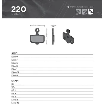 Brzdová destička Brzdové destičky BRENTA BR220 (BRENTA BIKE brzdové destičky E-BIKE MTB / silniční / elektrické vhodné pro AVID ELIXIR 9 / 7 / 5 / 3 / 1 / CR / R, SRAM XX, XO,DB1,DB 3, DB 5, LEVELT, LEVEL TL BR220)