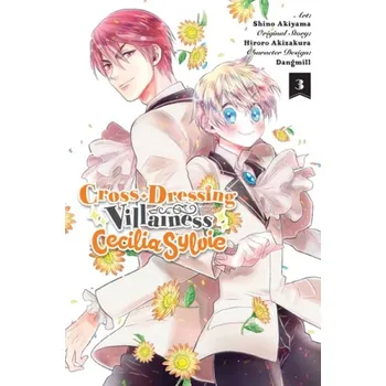 Cross-Dressing Villainess Cecilia Sylvie, Vol. 3 (manga) - Dangmill a Akizakura, Hiroro a Goniwich, Julie a Pierce, Rachel a Akiyama, Shino