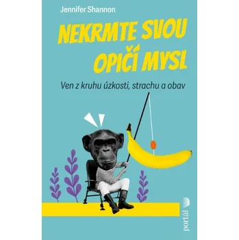 Nekrmte svou opičí mysl - Jennifer Shannon