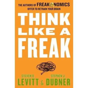 Beletrie pro dospělé Think Like a Freak - Steven D. Levitt, Stephen J. Dubner