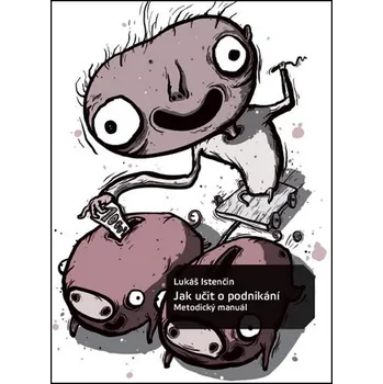 Jak učit o podnikání - Lukáš Istenčin