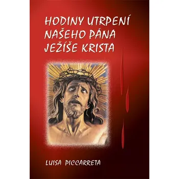 Hodiny Hodiny utrpení našeho Pána Ježíše Krista