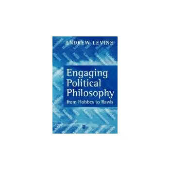 Učebnice Engaging Political Philosophy - Levine, Andrew (University of Maryland, College Park)