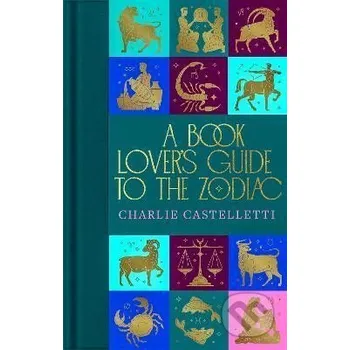 A Book Lover´s Guide to the Zodiac - Charlie Castelletti Pan Macmillan