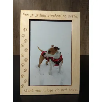 Dřevěný fotorámeček D-decor - Pes je jediné stvoření na světě, které vás miluje víc než sebe.