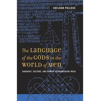 Language of the Gods in the World of Men: Sanskrit, Culture, and Power in Premodern India – Sheldon Pollock (EN)