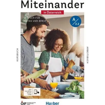 Německý jazyk Miteinander in Österreich - Deutsch für Alltag und Beruf A2.2. Kurs- und Arbeitsbuch plus interaktive Version – Daniela Niebisch,Carola Hamann,Dagmar Giersberg,Franz Specht,Dörte Weers (DE)