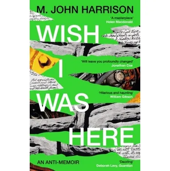 Literární biografie Wish I Was Here - M. John Harrison [EN] (2024, Brožovaná, Profile Books Ltd)