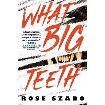 What Big Teeth - Szabo, Rose [EN] (2021, Měkká, Titan Books Ltd)