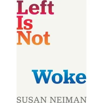 Kniha Left Is Not Woke - Neiman, Susan
