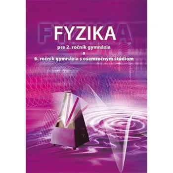 Fyzika pre 2. ročník gymnázia a 6. ročník gymnázia s osemročným štúdiom - Peter Demkanin