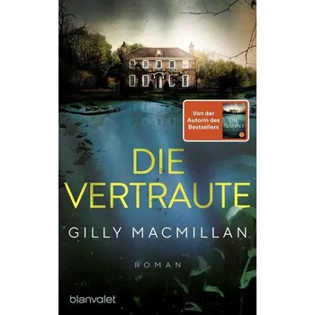 Die Vertraute - MacMillan, Gilly [DE] (2022, Brožovaná / brožovaná, Blanvalet Taschenbuchverl)