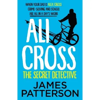Kniha Ali Cross: The Secret Detective - James Patterson [EN] (2023, Brožovaná, Random House UK Ltd)