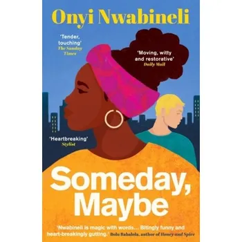Someday, Maybe - Nwabineli, Onyi [EN] (2023, Brožovaná / brožovaná, Oneworld Publications)