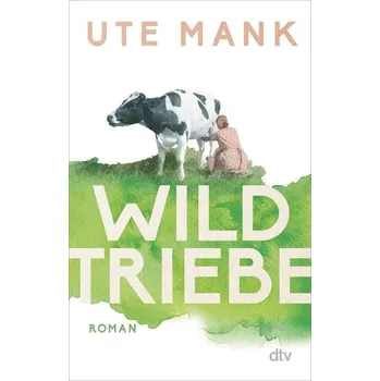 Wildtriebe - Mank, Ute [DE] (2022, Brožovaná / brožovaná, dtv Verlagsgesellschaft)