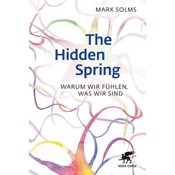 The Hidden Spring - Mark Solms [DE] (2023, Firma, Klett-Cotta Verlag)