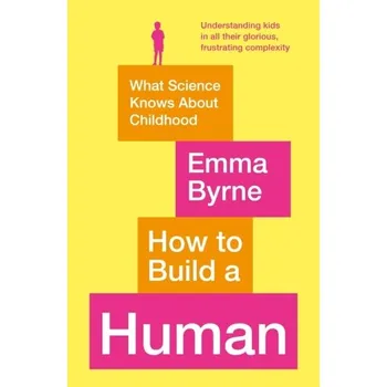 How to Build a Human - Emma Byrne [EN] (2021, Měkká, Profile Books Ltd)