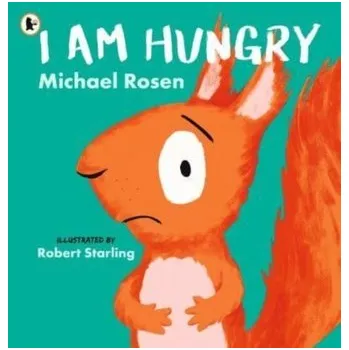 Kniha I Am Hungry - Rosen, Michael [EN] (2023, Brožovaná, Walker Books Ltd)