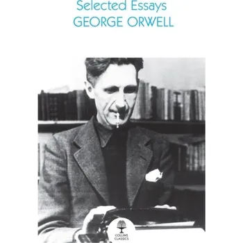Populárně naučná literatura pro dospělé Selected Essays - George Orwell [EN] (2024, Brožovaná, HarperCollins Publishers)