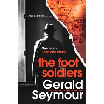 Populárně naučná literatura pro dospělé The Foot Soldiers - Gerald Seymour