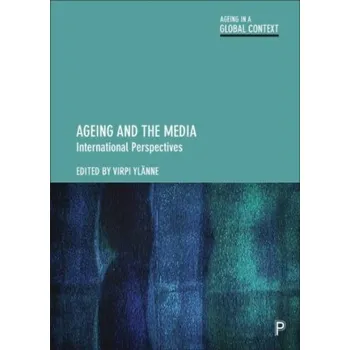 Ageing and the Media [EN] (2024, Brožovaná, Bristol University Press)