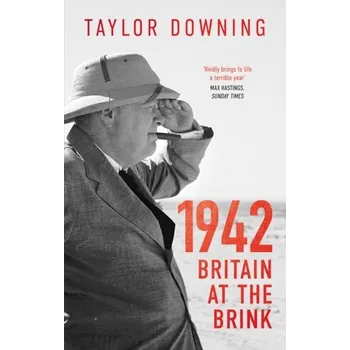 1942: Britain at the Brink - Taylor Downing [EN] (2023, Brožovaná / brožovaná, Little, Brown Book Group)