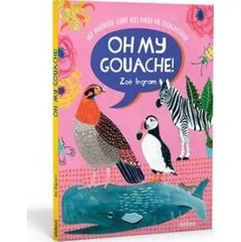 Encyklopedie Oh My Gouache! - Ingram, Zoe [DE] (2021, Měkká, Stiebner Verlag GmbH)