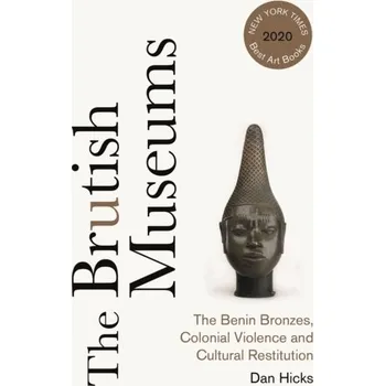 Umění The Brutish Museums - Hicks, Dan [EN] (2021, Měkká, Pluto Press)