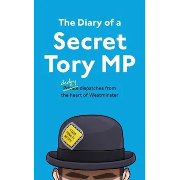 Populárně naučná literatura pro dospělé The Diary of a Secret Tory MP - The Secret Footballer