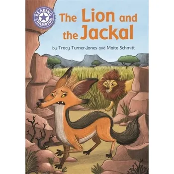Anglický jazyk Reading Champion: The Lion and the Jackal - Turner-Jones, Tracy [EN] (2021, Soft, Hachette Children's Group)
