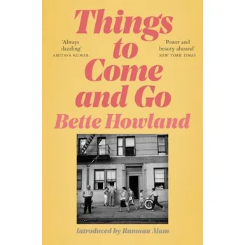 Populárně naučná literatura pro dospělé Things to Come and Go - Howland, Bette [EN] (2023, Brožovaná, Pan Macmillan)