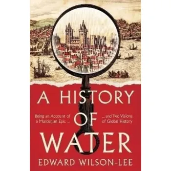 Populárně naučná literatura pro dospělé A History of Water - Wilson, Lee