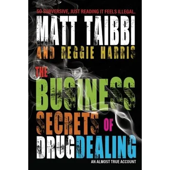 The Business Secrets of Drug Dealing - Taibbi, Matt [EN] (2022, Brožovaná, OR Books)