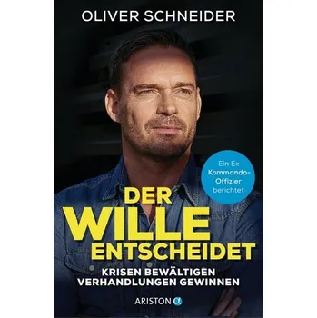 Der Wille entscheidet - Schneider, Oliver