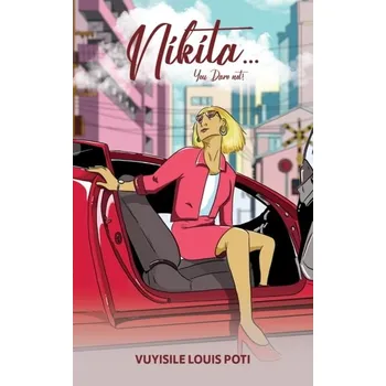 Nikita...You Dare Not! - Poti, Vuyisile Louis