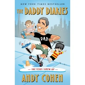The Daddy Diaries - Cohen, Andy