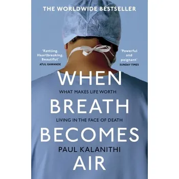 Beletrie pro dospělé When Breath Becomes Air - Kalanithi Paul
