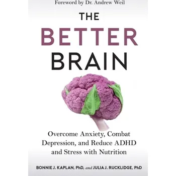 Populárně naučná literatura pro dospělé The Better Brain - Bonnie J. Kaplan, Kaplan; Julia J. Rucklidge, Rucklidge [EN] (2022, Měkká, HarperCollins Publishers)