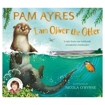 I am Oliver the Otter - Ayres, Pam