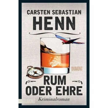 Rum oder Ehre - Carsten Sebastian Henn [DE] (2022, Brožovaná, DuMont Buchverlag GmbH)