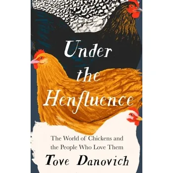 Under the Henfluence - Danovich, Tove