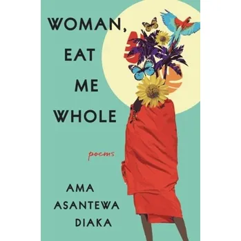 Umění Woman, Eat Me Whole - Diaka, Ama Asantewa